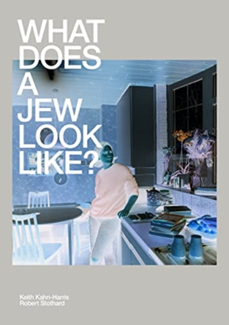 What Does A Jew Look Like? - Keith Kahn-harris