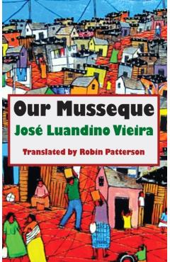Poza produsului Our Musseque - Jose Luandino Vieira