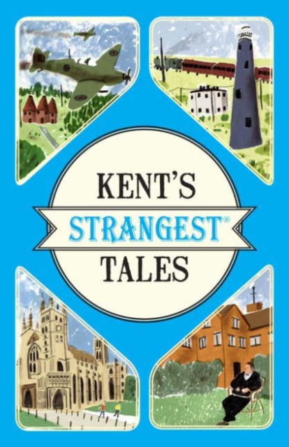 Kent's Strangest Tales - Martin Latham