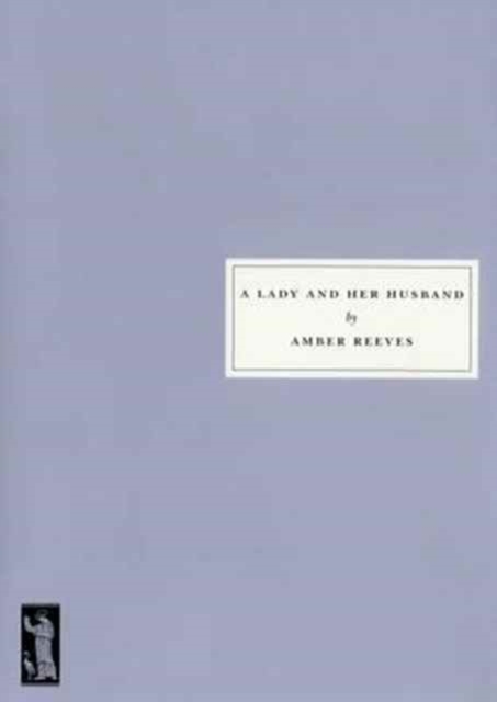 Lady and Her Husband - Amber Reeves