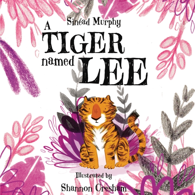 Tiger Named Lee - Sinead Murphy