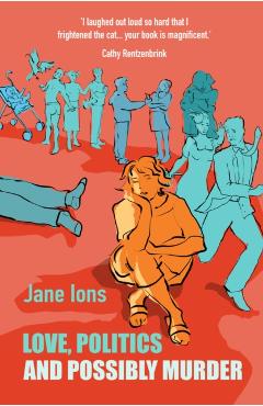 Poza produsului Love, Politics and Possibly Murder - Jane Ions