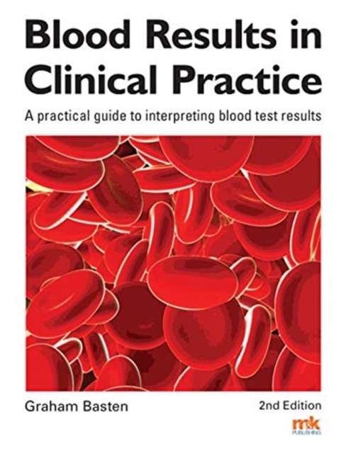 Blood Results in Clinical Practice - Graham Basten
