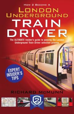 Poza produsului How to Become a London Underground Train Driver: The Insider's Guide to Becoming a London Underground Tube Driver - Richard Mcmunn
