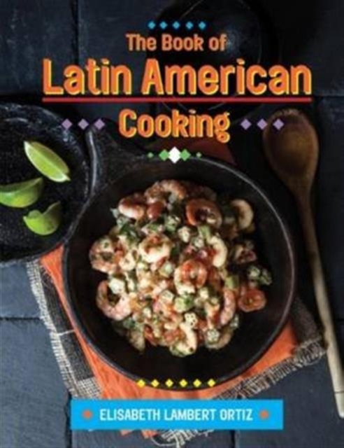 Book of Latin American Cooking - Elizabeth Lambert Ortiz