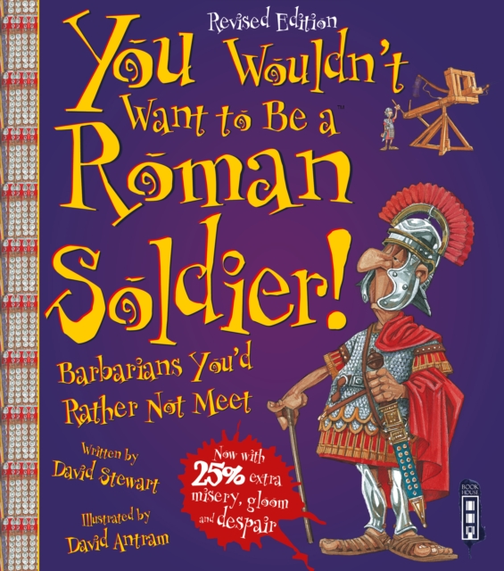 You Wouldn't Want To Be A Roman Soldier! - David Stewart
