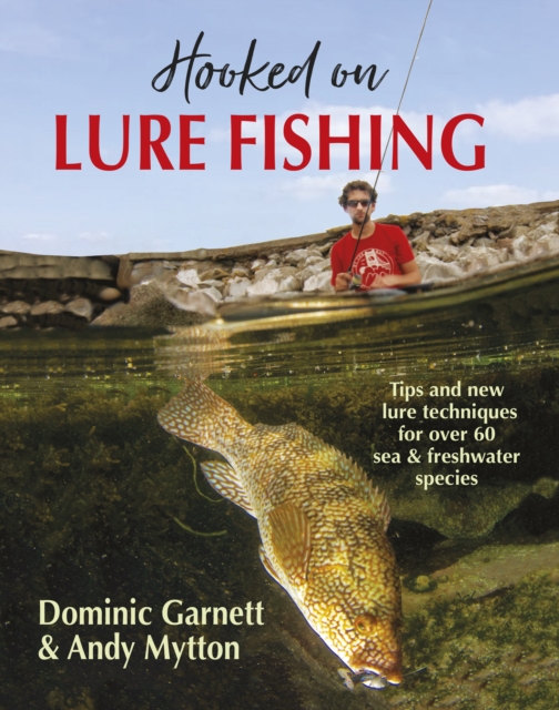 Hooked on Lure Fishing - Dominic|mytton Garnett