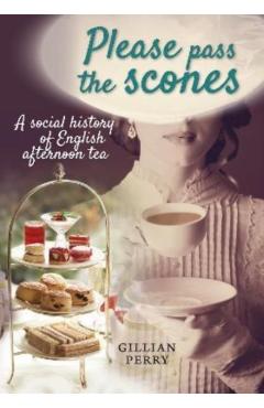 Poza produsului Please pass the scones - Gillian Perry