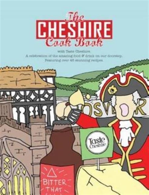 Cheshire Cook Book: A Celebration of the Amazing Food & Drink on Our Doorstep - Kate Eddison