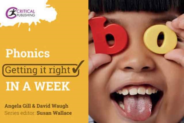 Phonics: Getting it Right in a Week - Angela|waugh Gill