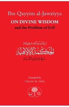 Coperta cărții 'Ibn Qayyim al-Jawziyya on Divine Wisdom and the Problem of Evil - Ibn Qayyim Al-jawziyya'