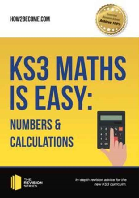KS3 Maths is Easy: Numbers & Calculations. Complete Guidance for the New KS3 Curriculum - 