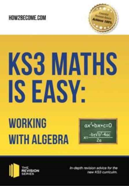KS3 Maths is Easy: Working with Algebra. Complete Guidance for the New KS3 Curriculum - 