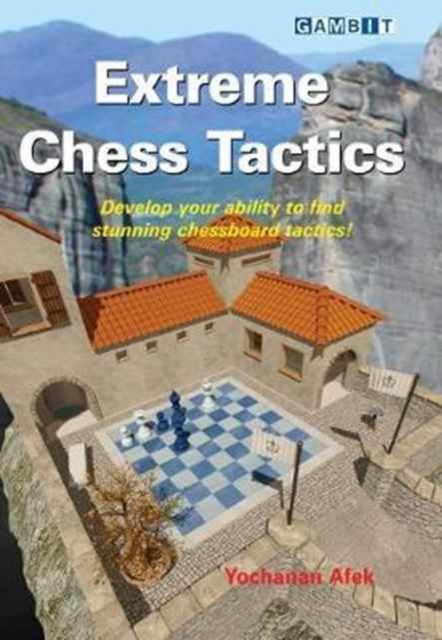 Extreme Chess Tactics - Yochanan Afek