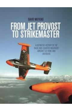 Poza produsului From Jet Provost to Strikemaster - David Watkins