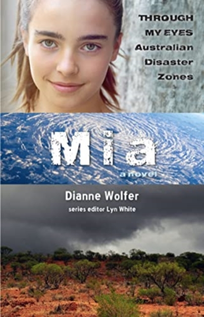 Mia: Through My Eyes - Australian Disaster Zones - Dianne Wolfer