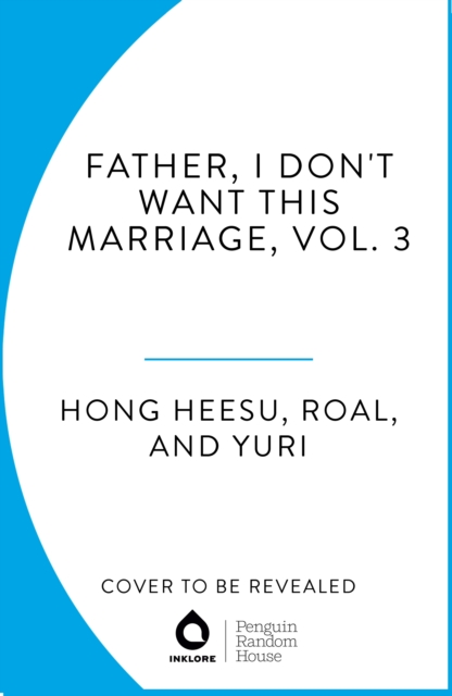 Father, I Don't Want This Marriage, Vol. 3 - 