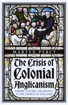 Coperta cărții 'Crisis of Colonial Anglicanism - Martyn Percy'