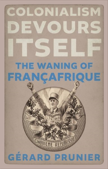 Colonialism Devours Itself - Gerard Prunier