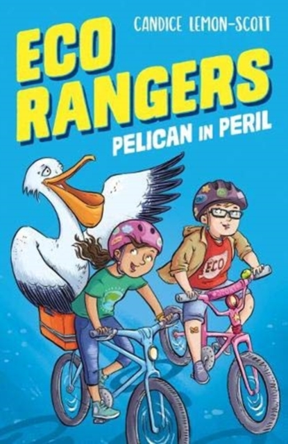 Eco Rangers: Pelican in Peril - Candice Lemon-scott