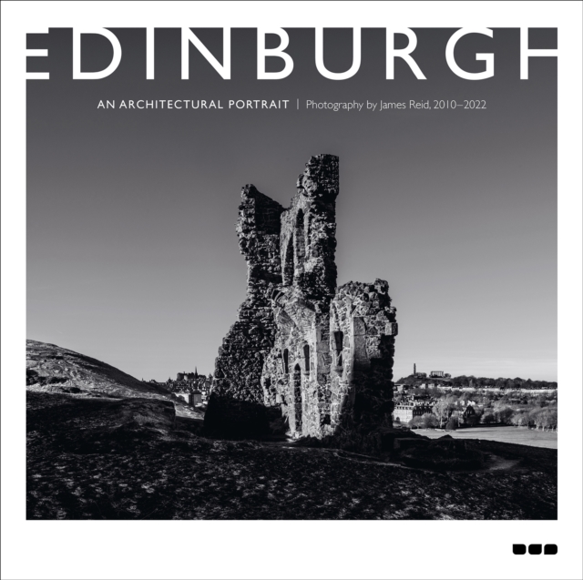 Edinburgh: An Architectural Portrait - James Reid