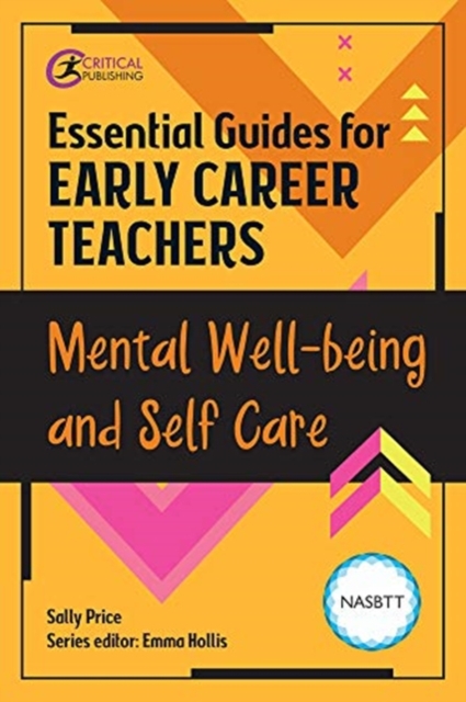 Essential Guides for Early Career Teachers: Mental Well-being and Self-care - Sally Mcwilliam