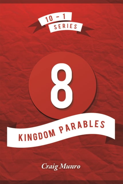 8 Kingdom Parables - Craig Munro