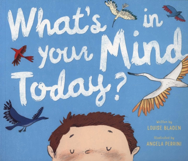 What's In Your Mind Today? - Louise Bladen