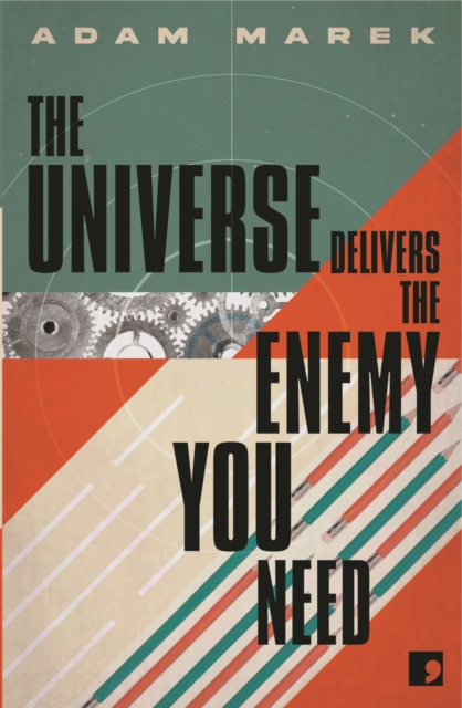 Universe Delivers The Enemy You Need - Adam Marek