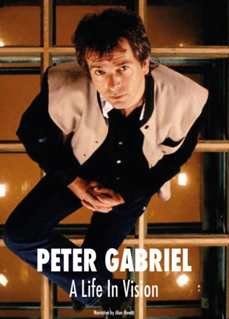 Peter Gabriel A Life In Vision - Alan Hewitt