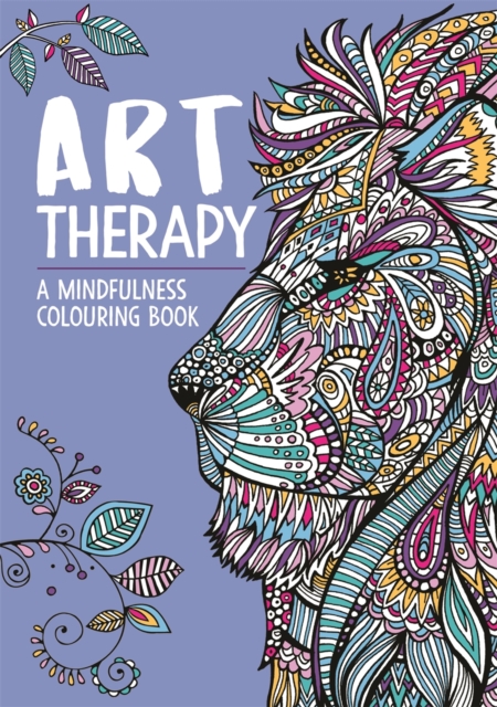 Art Therapy: A Mindfulness Colouring Book - Hannah|merritt Davies