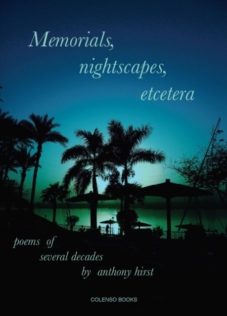Memorials, nightscapes, etcetera - Anthony Hirst