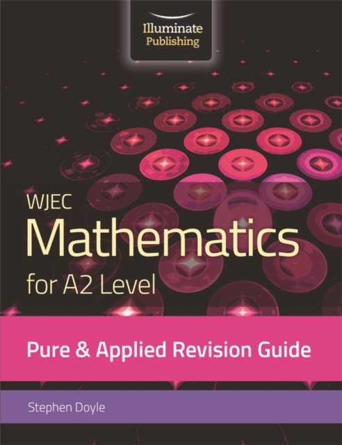 WJEC Mathematics for A2 Level Pure & Applied: Revision Guide - Stephen Doyle