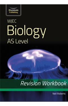 Coperta cărții 'WJEC Biology for AS Level: Revision Workbook - Neil Roberts'