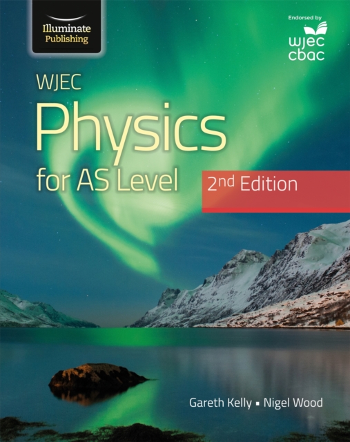 WJEC Physics For AS Level Student Book: 2nd Edition - Gareth|wood Kelly