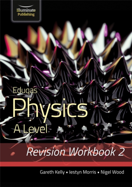 Eduqas Physics A Level - Revision Workbook 2 - Gareth|morris Kelly