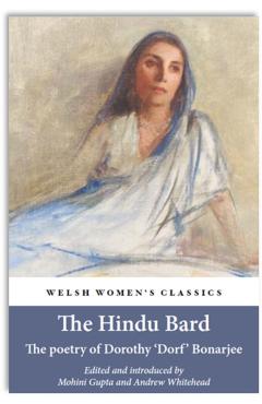 Coperta cărții 'Hindu Bard: The Poetry Of Dorothy Bonarjee (welsh Women's Classics Book 34 -'