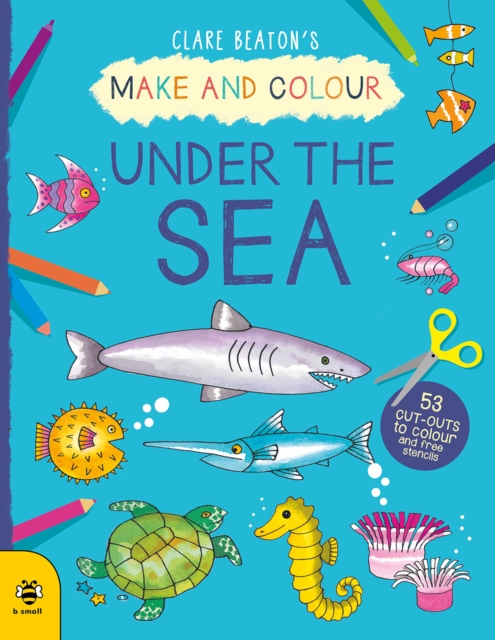 Make & Colour Under the Sea - Clare Beaton