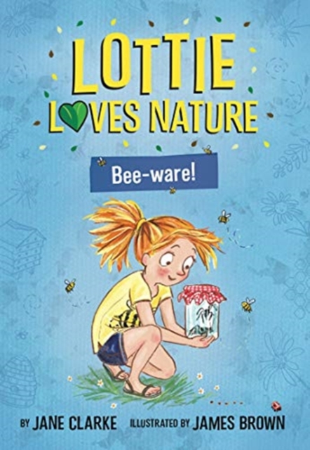 Lottie Loves Nature: Bee-Ware - Jane Clarke