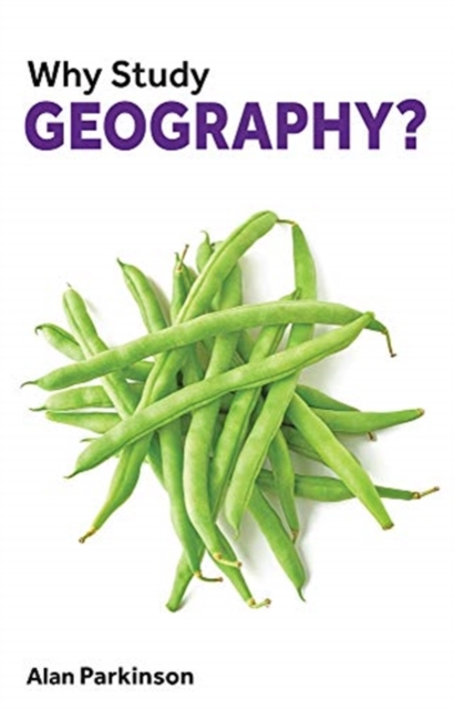 Why Study Geography? - Alan Parkinson