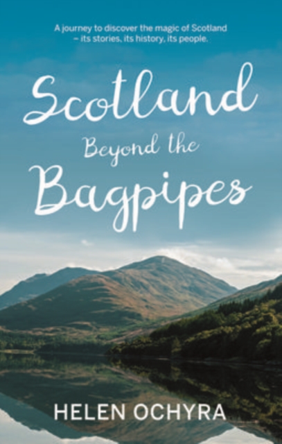 Scotland Beyond the Bagpipes - Helen Ochyra