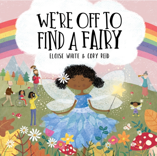 We're Off To Find A Fairy - Eloise White