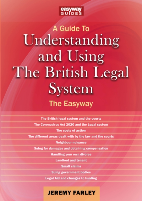 Guide to Understanding and Using the British Legal System - Jeremy Farley