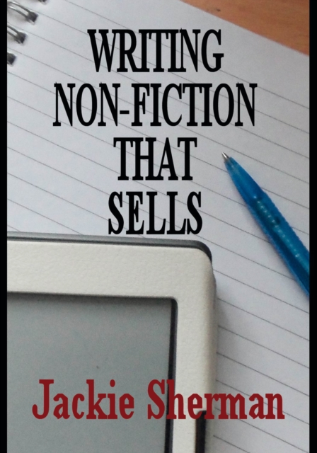 Guide to Writing Non-Fiction That Sells - Jackie Sherman