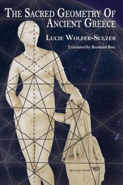 Sacred Geometry of Ancient Greece - Lucie Wolfer-sulzer