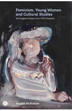 Poza produsului Feminism, Young Women, and Cultural Studies - Angela Mcrobbie