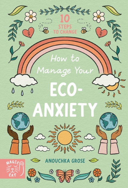 How to Manage Your Eco-Anxiety - Anouchka Grose