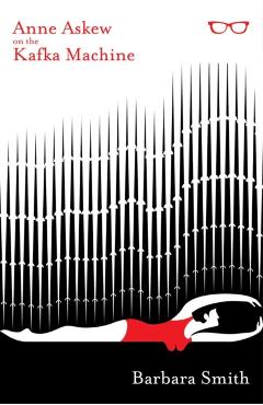 Poza produsului Anne Askew on the Kafka Machine - Barbara Smith