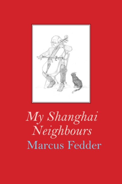 My Shanghai Neighbours - Marcus Fedder