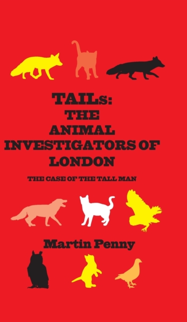 Tails: The Animal Investigators of London - Martin Penny